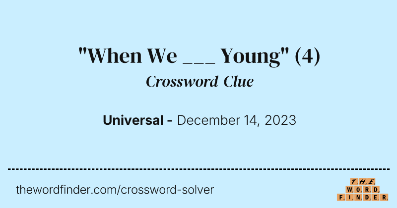 "When We ___ Young" crossword clue image