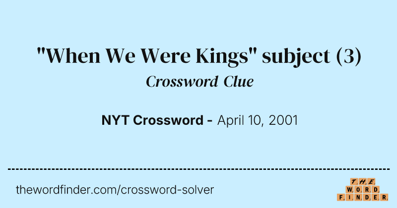 "When We Were Kings" subject crossword clue image