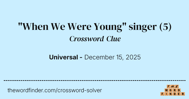 "When We Were Young" singer crossword clue image