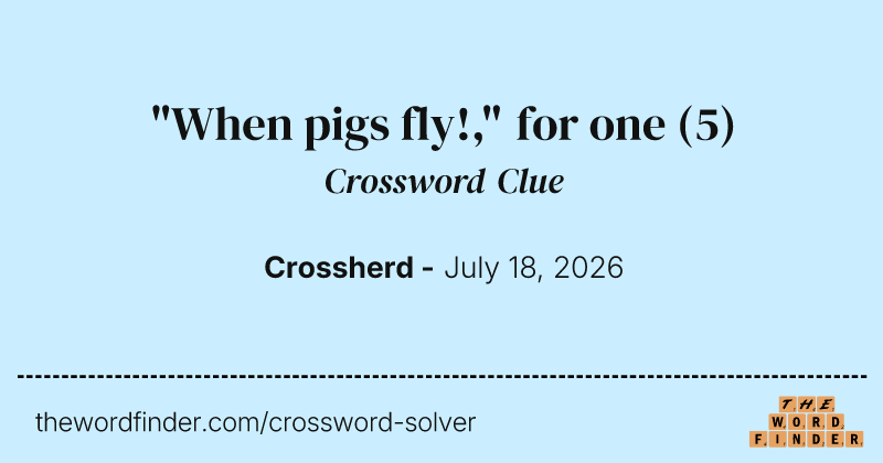 "When pigs fly!," for one crossword clue image