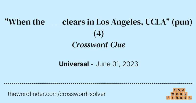 "When the ___ clears in Los Angeles, UCLA" (pun) crossword clue image
