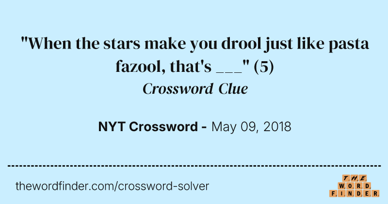 "When the stars make you drool just like pasta fazool, that's ___" crossword clue image