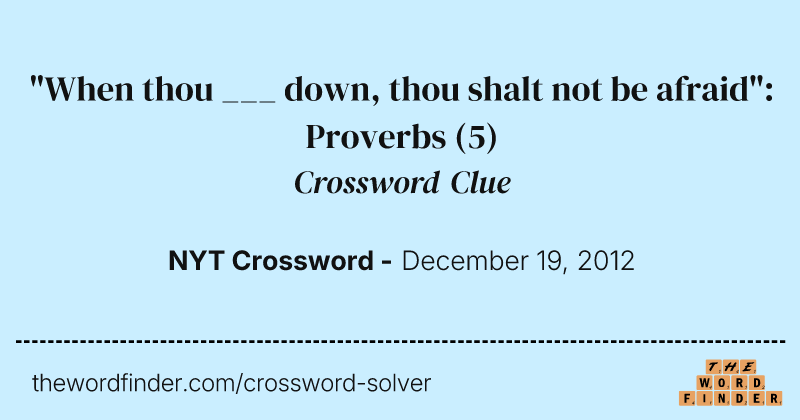 "When thou ___ down, thou shalt not be afraid": Proverbs crossword clue image