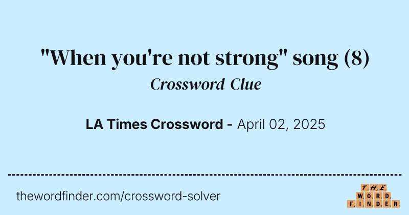 "When you're not strong" song crossword clue image
