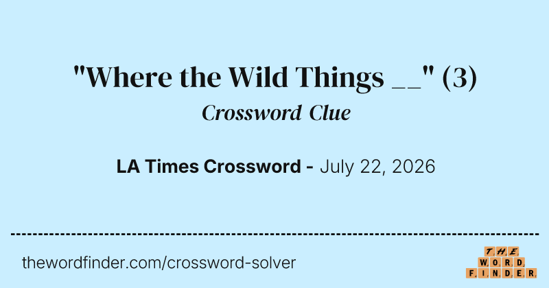 "Where the Wild Things __" crossword clue image