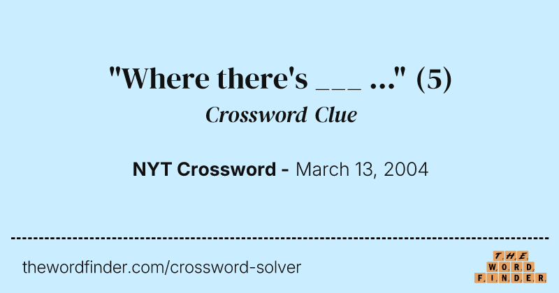 "Where there's ___ ..." crossword clue image