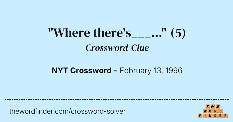 "Where there's___..." crossword clue image