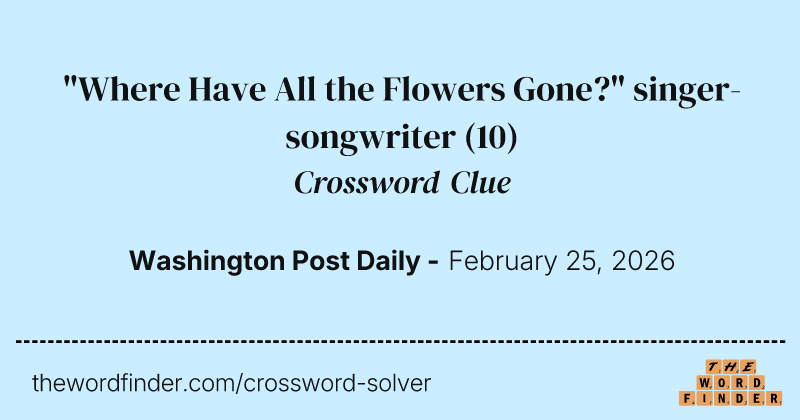 "Where Have All the Flowers Gone?" singer-songwriter crossword clue image