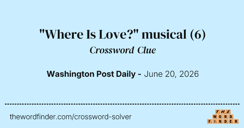 "Where Is Love?" musical crossword clue image