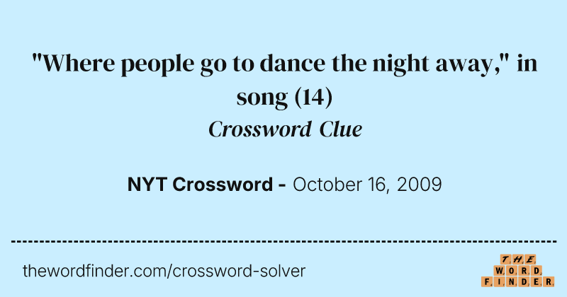 "Where people go to dance the night away," in song crossword clue image