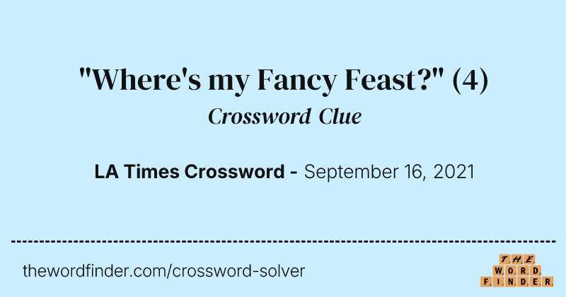 "Where's my Fancy Feast?" crossword clue image