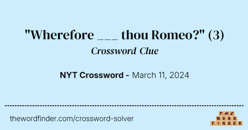 "Wherefore ___ thou Romeo?" crossword clue image