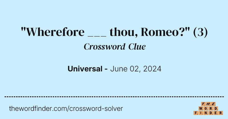 "Wherefore ___ thou, Romeo?" crossword clue image