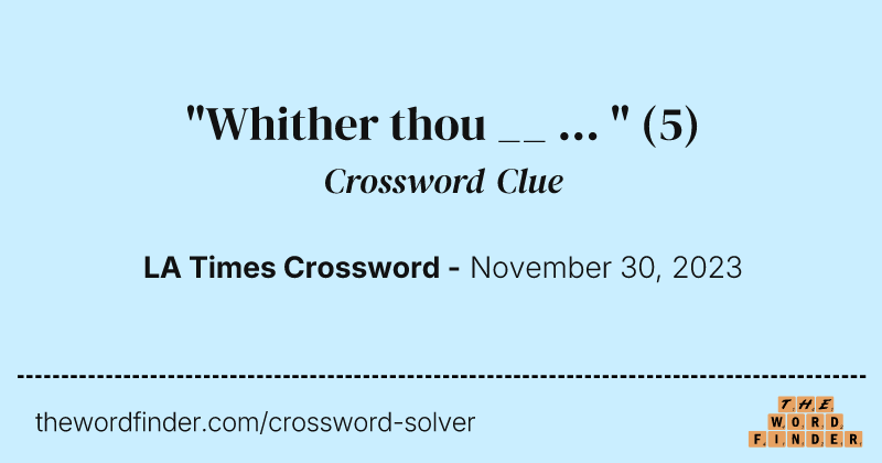 "Whither thou __ ... " crossword clue image