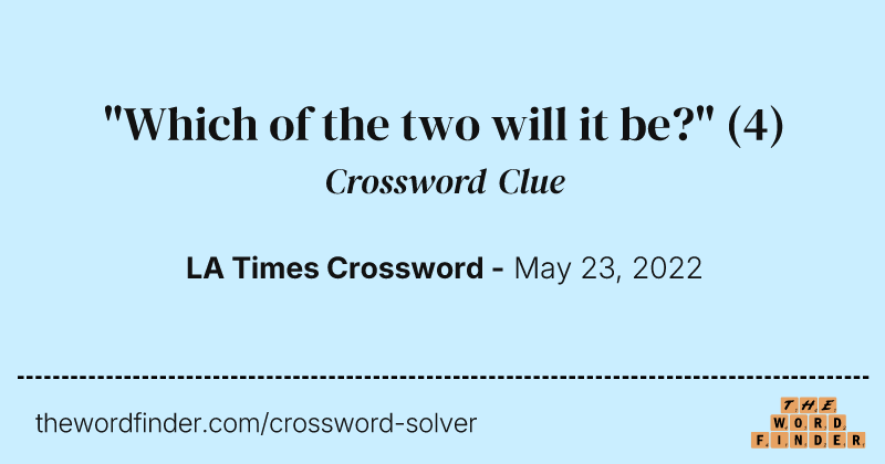"Which of the two will it be?" crossword clue image
