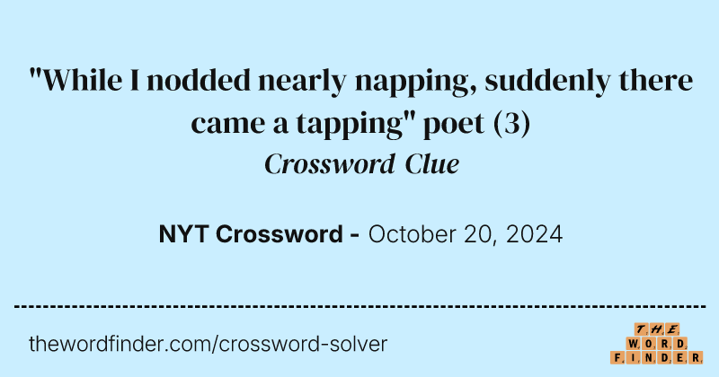 "While I nodded nearly napping, suddenly there came a tapping" poet crossword clue image
