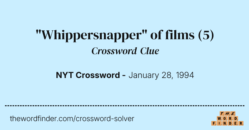 "Whippersnapper" of films crossword clue image