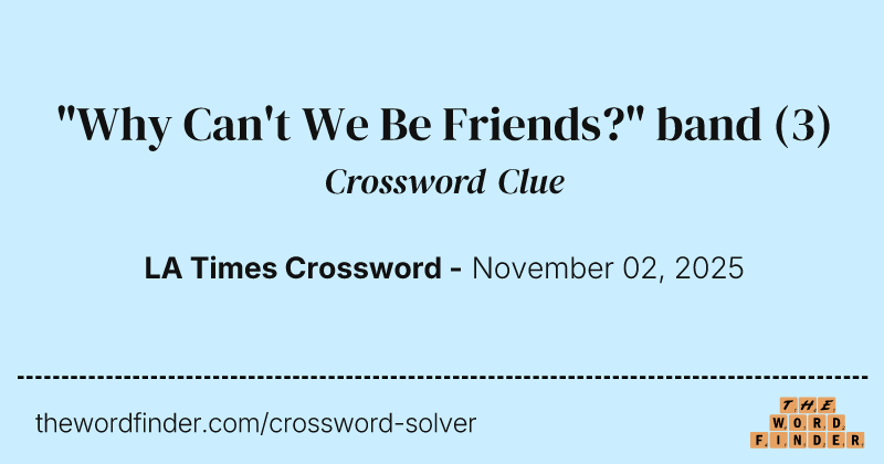 "Why Can't We Be Friends?" band crossword clue image
