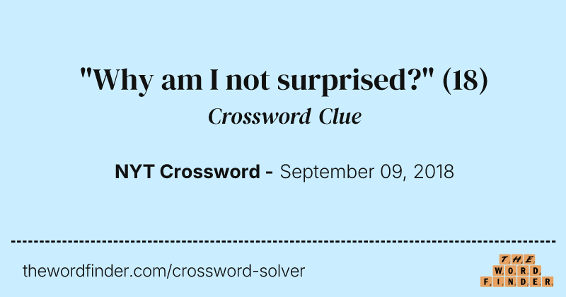 "Why am I not surprised?" crossword clue image