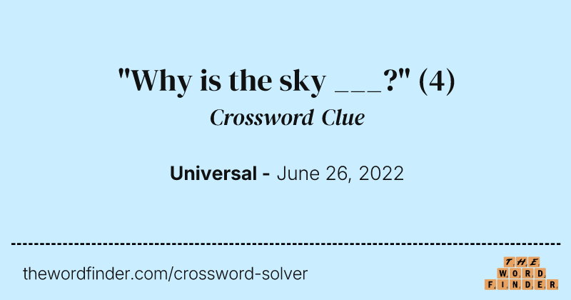 "Why is the sky ___?" crossword clue image