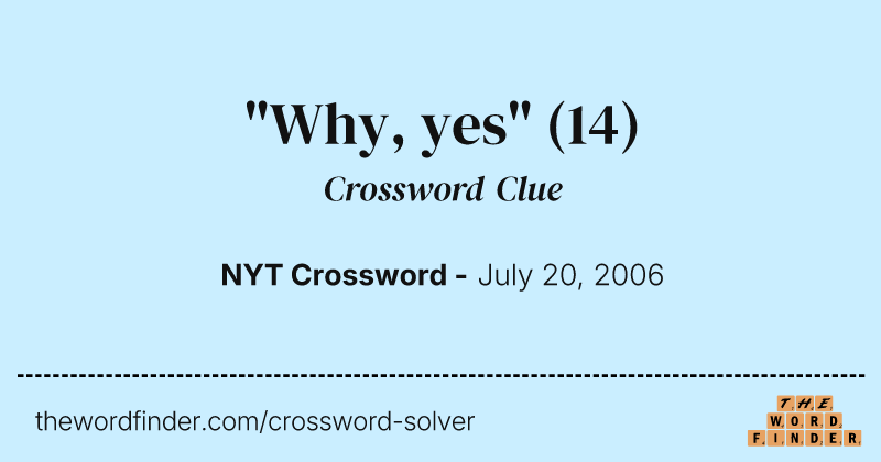 "Why, yes" crossword clue image