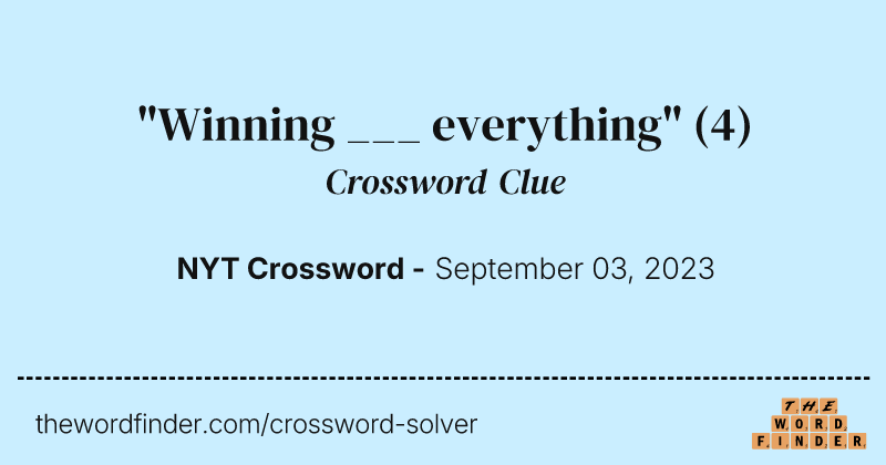 "Winning ___ everything" crossword clue image