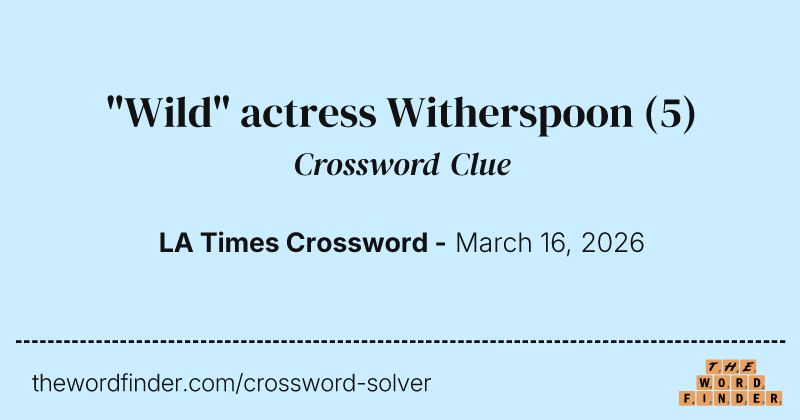 "Wild" actress Witherspoon crossword clue image