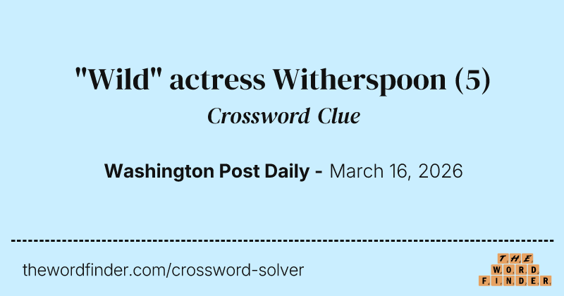 "Wild" actress Witherspoon crossword clue image