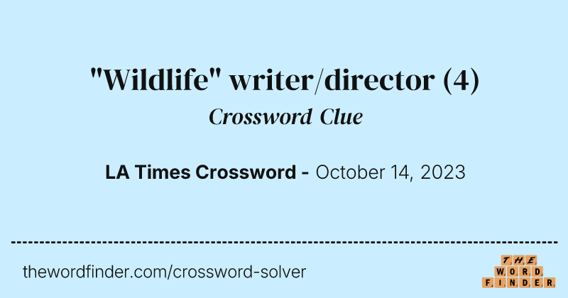 "Wildlife" writer/director crossword clue image