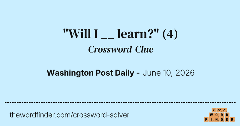 "Will I __ learn?" crossword clue image