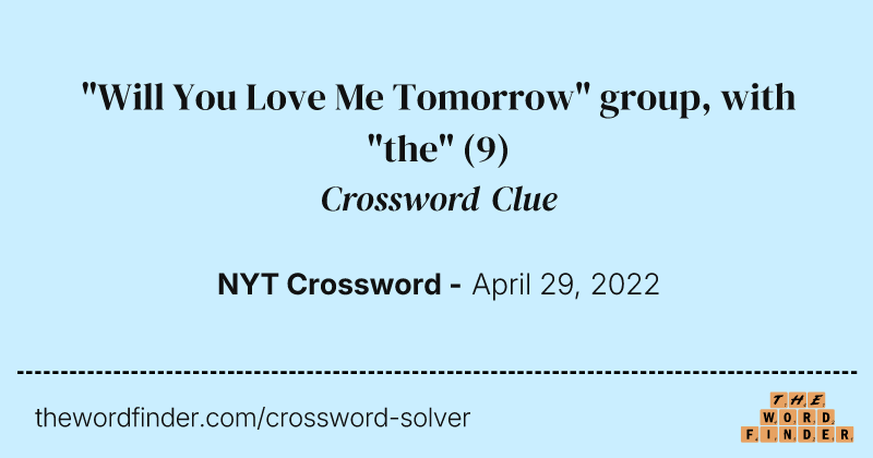 "Will You Love Me Tomorrow" group, with "the" crossword clue image