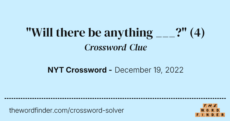 "Will there be anything ___?" crossword clue image