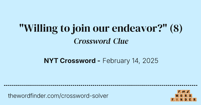 "Willing to join our endeavor?" crossword clue image