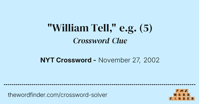 "William Tell," e.g. crossword clue image