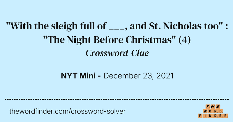 "With the sleigh full of ___, and St. Nicholas too" : "The Night Before Christmas" crossword clue image