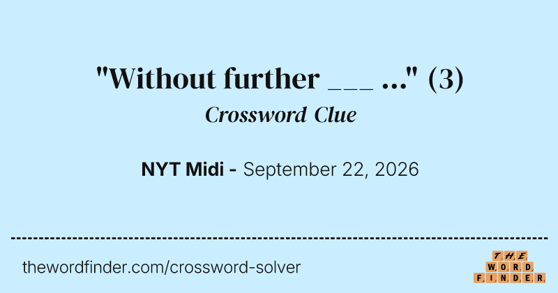 "Without further ___ ..." crossword clue image