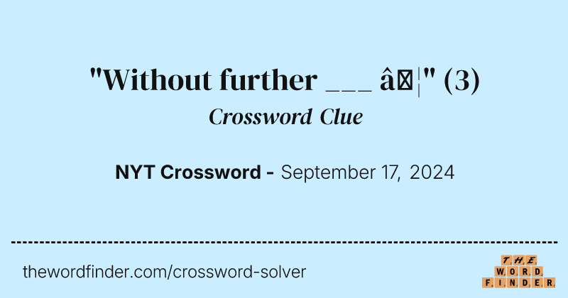 "Without further ___ …" crossword clue image