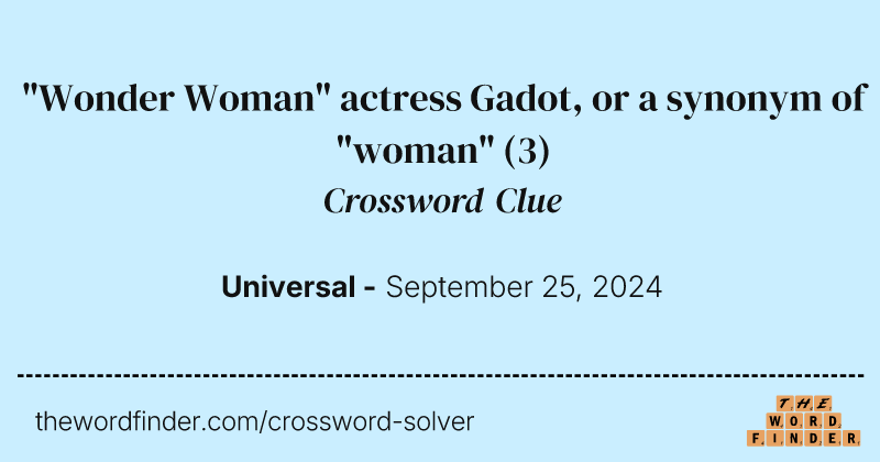 "Wonder Woman" actress Gadot, or a synonym of "woman" crossword clue image