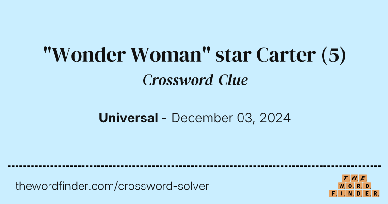 "Wonder Woman" star Carter crossword clue image