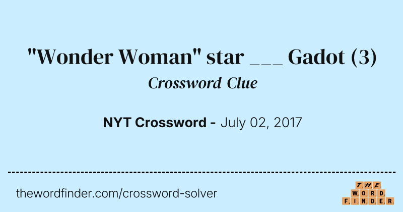 "Wonder Woman" star ___ Gadot crossword clue image