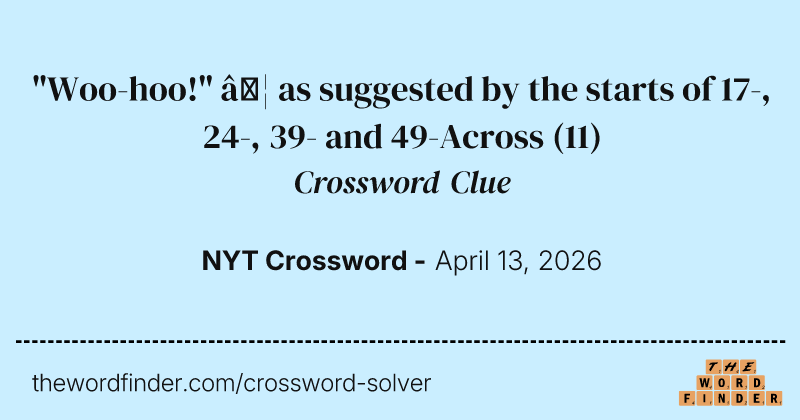 "Woo-hoo!" … as suggested by the starts of 17-, 24-, 39- and 49-Across crossword clue image