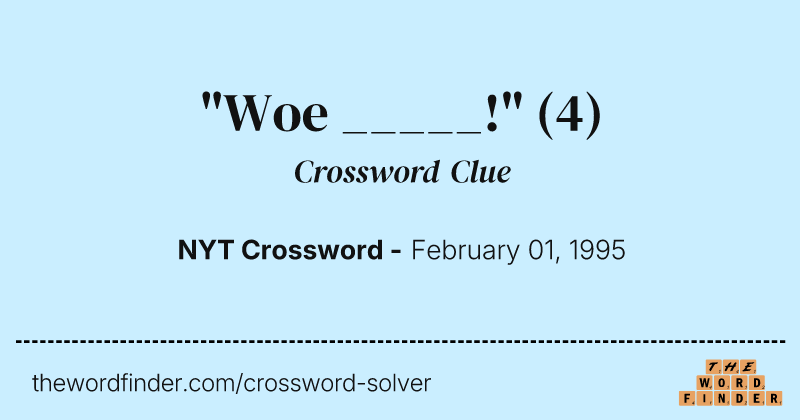 "Woe _____!" crossword clue image