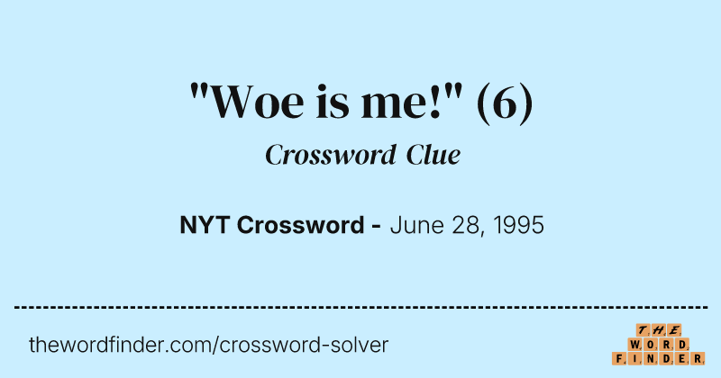 "Woe is me!" crossword clue image
