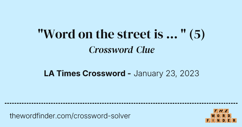 "Word on the street is ... " crossword clue image