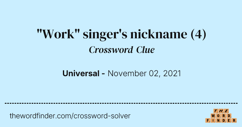 "Work" singer's nickname crossword clue image