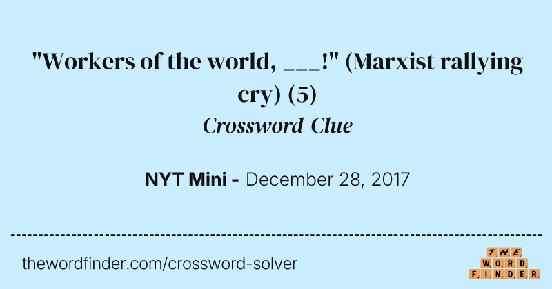 "Workers of the world, ___!" (Marxist rallying cry) crossword clue image