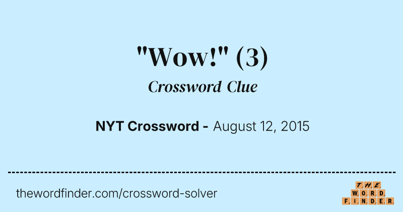 "Wow!" crossword clue image