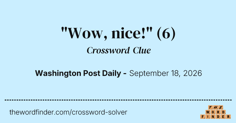 "Wow, nice!" crossword clue image