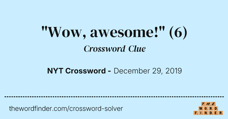 "Wow, awesome!" crossword clue image