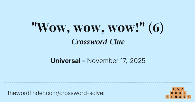 "Wow, wow, wow!" crossword clue image